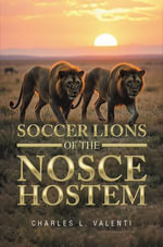 SOCCER LIONS OF THE NOSCE HOSTEM - Charles L. Valenti