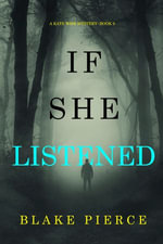 If She Listened (A Kate Wise Mystery—Book 9) : A Kate Wise Mystery : Book 9 - Blake Pierce