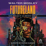 Futureland : Nine Stories of an Imminent World - William DeMeritt