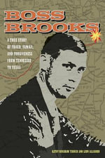Boss Brooks : A True Story of Fraud, Family, and Forgiveness from Tennessee to Texas - Kathy Bingham Turner