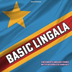 Basic Lingala : A Beginner's Language Course - Kamba Malu