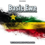 Basic Ewe : An Introductory Language Course For Ghana and Togo - Sena Adjaho