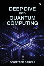 Deep Dive into Quantum Computing - Soumyadip Sarkar
