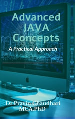 Advanced JAVA Concepts : Practical Approach to implements Concepts of JDBC, Networking, Multithreading , Servlet and JSP - Dr.Pravin Chaudhari
