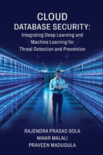 Cloud Database Security : Integrating Deep Learning and Machine Learning for Threat Detection and Prevention - Rajendra Prasad Sola