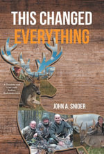 This Changed Everything - John A. Snider