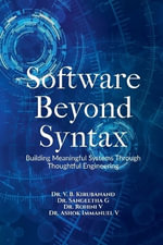 Software Beyond Syntax : Building Meaningful Systems Through Thoughtful Engineering - Dr. V. B. Kirubanand