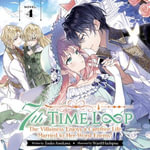 7th Time Loop : The Villainess Enjoys a Carefree Life Married to Her Worst Enemy! (Light Novel) Vol. 4 - Touko Amekawa