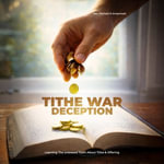 Tithe War Deception : Learning The Unbiased Truth About Tithe & Offering - Rev. Michael D Amponsah