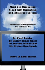 Next-Gen Computing : Cloud, Soft Computing, and Intelligent Systems : Innovations in Computing for the AI-Driven Era - Dr. Vinod Patidar
