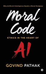 Moral Code : Ethics In The Heart Of AI - Govind Pathak