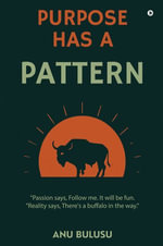 Purpose Has A Pattern - Anu Bulusu
