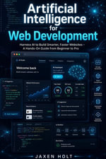 Artificial Intelligence for Web Development - Jaxen Holt
