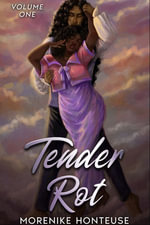 Tender Rot : Tender Rot : Book 1 - Morenike Honteuse