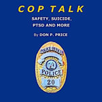 COP TALK : SAFETY, SUICIDE, PTSD AND MORE - Don P. Price