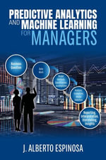 Predictive Analytics and Machine Learning for Managers - J. Alberto Espinosa
