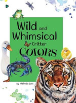 Wild and Whimsical Critter Colors - Melinda Lott