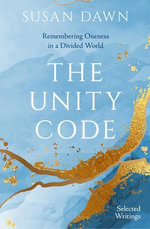 The Unity Code : Remembering Oneness in a Divided World - Susan Dawn