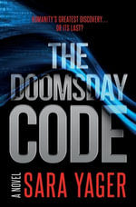 The Doomsday Code : A Near-Future AI Thriller - Sara Yager