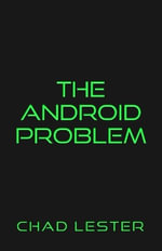 The Android Problem - Chad Lester