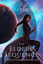 The Elders' Sequence : The Leaders of Aluzamoak : Book 1 - S. A. Ferguson