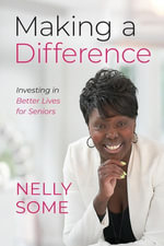 Making a Difference : Investing in Better Lives for Seniors - Nelly Some