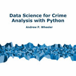 Data Science for Crime Analysis with Python - Andrew Wheeler