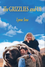 The Grizzlies and Us - Lynne Seus