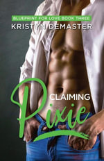 Claiming Pixie : Blueprint for Love, #3 - Kristyn DeMaster