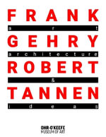 Frank Gehry & Robert Tannen: art, architecture & ideas : art, architecture & ideas - Frank Gehry