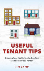 Useful Tenant Tips : Ensuring Your Health, Safety, Comfort, and Security as a Renter - Jim Camp