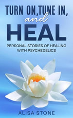Turn on, tune in and heal - Alisa Stone