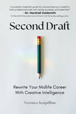 Second Draft : Rewrite Your Midlife Career With Creative Intelligence - Scarpellino