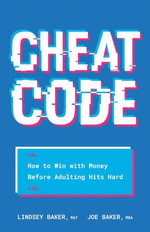 Cheat Code : How to Win with Money Before Adulting Hits Hard - Lindsey Baker