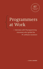 Programmers at Work : Interviews with19 programming visionaries who ignited the PC software revolution - Susan Lammers