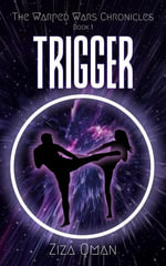 Trigger : The Warped Wars Chronicles, #1 - Ziza Oman