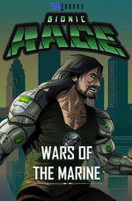 Bionic Rage : Wars of the Marine - Ty'Ron W. C. Robinson II