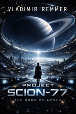 Project Scion-77 : The Book of Arden - Vladimir Remmer