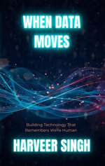 When Data Moves - Harveer Singh