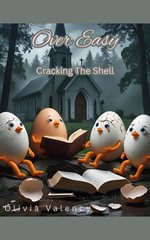 Over Easy: Cracking The Shell : Sunny Side Up Book Collection, #5 - Olivia Valency