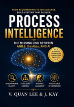 Process Intelligence : The Missing Link Between Agile, DevOps, and Al - V. Quan Lee and J. Kay