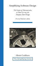 Simplifying Software Design : The Genius of Bureaucracies, or How Not-My-Job Sharpens Your Design - Alistair Cockburn