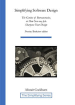 Simplifying Software Design : The Genius of Bureaucracies, or How Not-My-Job Sharpens Your Design - Alistair Cockburn