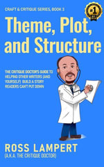 Theme, Plot, and Structure : Craft & Critique, #3
