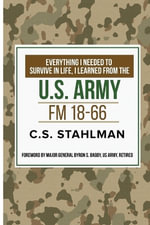 EVERTHING I NEEDED TO SURVIVE IN LIFE I LEARNED FROM THE U.S. ARMY - C. S. Stahlman