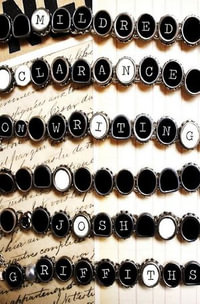 Mildred Clarance : On Writing - Josh Griffiths