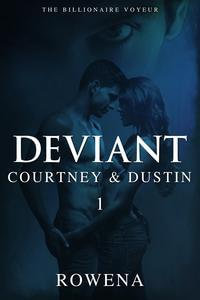 Deviant : Courtney & Dustin - Part 1 - Rowena