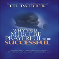 WHY YOU MUAT BE PRAYERFUL TO BE SUCCESSFUL - PATRICK UYI ISERHIENRHIEN