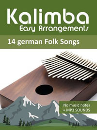 Kalimba Easy Arrangements - 14 german Folk Songs : No music notes + MP3-Sounds - Reynhard Boegl