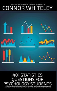 401 Statistics Questions For Psychology Students : A Guide To Psychology Research Methods, Psychometrics And More - Connor Whiteley